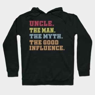 uncle The man The Myth The Good Influence Hoodie